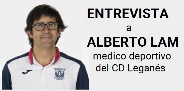 Lee más sobre el artículo Entrevista Alberto Lam – Jefe de los servicios médicos del Club Deportivo Leganés