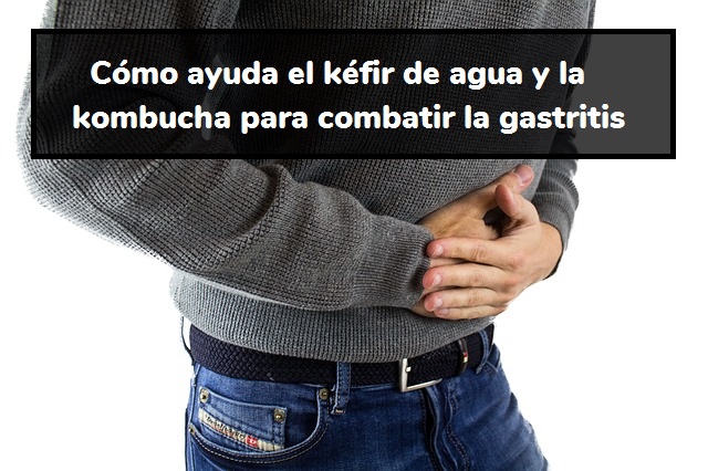 Combatir gastritis con kefir y kombucha